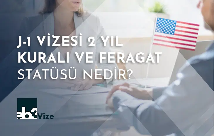  J-1 Vizesi Feragat Statüsü Nedir?