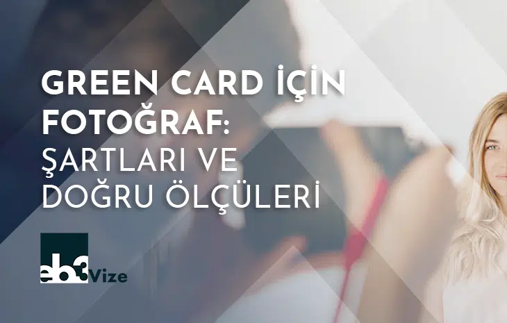  Green Card Başvuru Fotoğrafı Nasıl Olmalı?