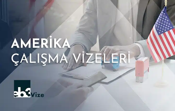  Amerika’da Çalışabilmek için Kullanabileceğiniz 7 Çalışma Vizesi