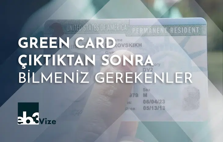  Green Card Çıktıktan Sonra Yapmanız Gerekenler